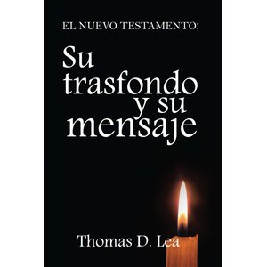 MUNDO HISPANO EL NUEVO TESTAMENTO: SU TRASFONDO Y SU MENSAJE NT