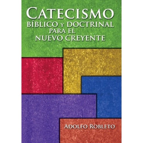MUNDO HISPANO CATECISMO BIBLICO Y DOCTRINAL PARA EL NUEVO CREYENTE MUNDO HISPANO CATECISMO BIBLICO Y DOCTRINAL PARA EL NUEVO CREYENTE