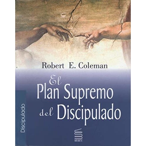 EDICIONES EN ESPIRAL EL PLAN SUPREMO DEL DISCIPULADO EDICIONES EN ESPIRAL EL PLAN SUPREMO DEL DISCIPULADO