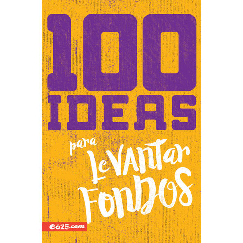 E625 100 IDEAS PARA LEVANTAR FONDOS E625 100 IDEAS PARA LEVANTAR FONDOS