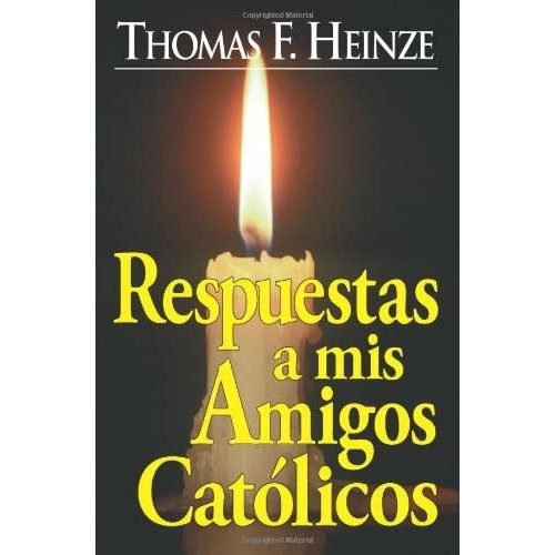 CHICK PUBLICATIONS RESPUESTAS A MIS AMIGOS CATÓLICOS CHICK PUBLICATIONS RESPUESTAS A MIS AMIGOS CATÓLICOS