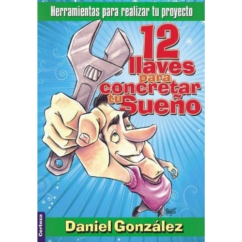 CERTEZA 12 LLAVES PARA CONCRETAR TU SUENO CERTEZA 12 LLAVES PARA CONCRETAR TU SUENO