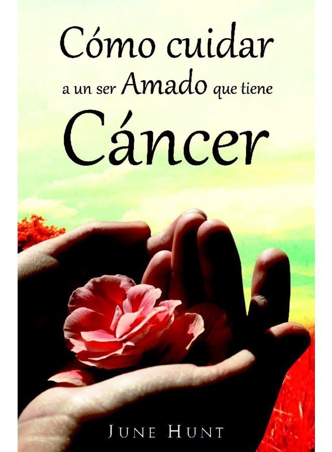 COMO CUIDAR A UN SER AMADO QUE TIENE CANCER