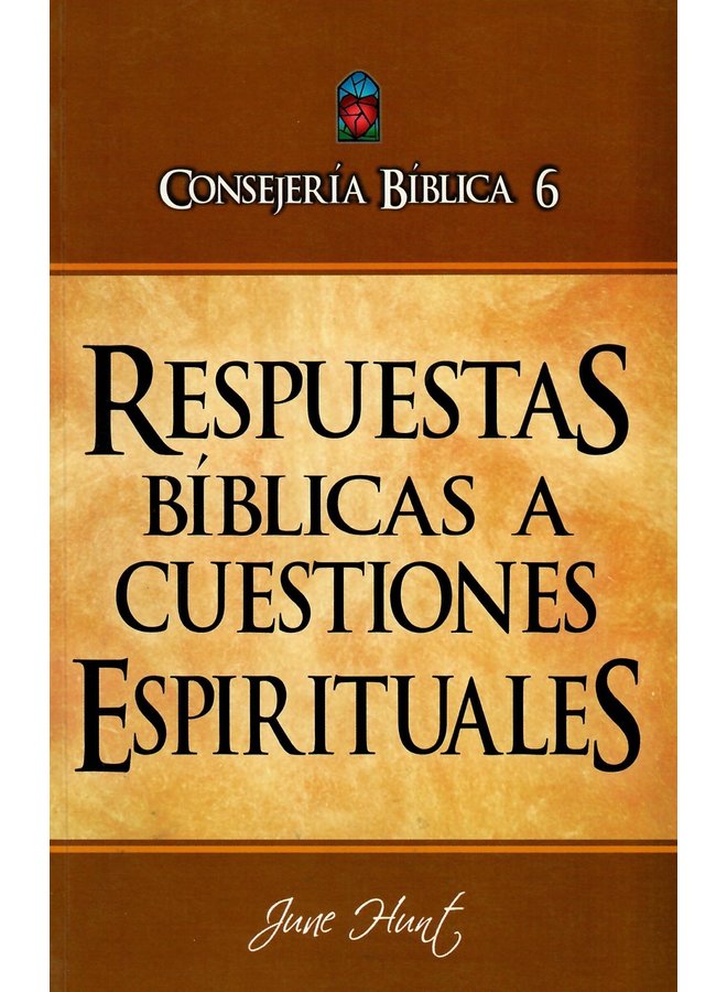 CONSEJERIA BIBLICA 6 RESPUESTAS BIBLICAS A CUESTIONES ESPIRITUALES
