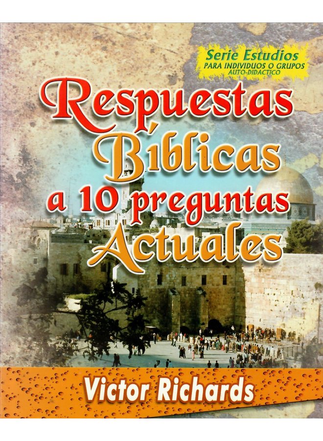 RESPUESTAS BIBLICAS A 10 PREGUNTAS ACTUALES