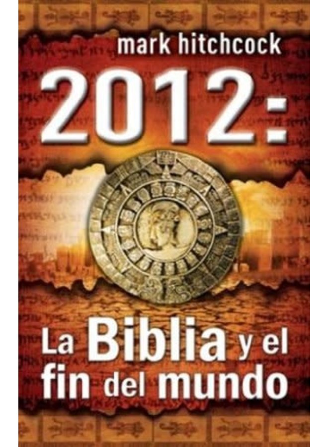 2012 LA BIBLIA Y EL FIN DEL MUNDO