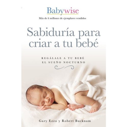 GRUPO NELSON SABIDURÍA PARA CRIAR A TU BEBÉ GRUPO NELSON SABIDURÍA PARA CRIAR A TU BEBÉ