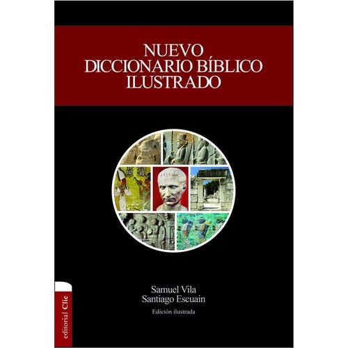 EDITORIAL CLIE Nuevo Diccionario Bíblico Ilustrado EDITORIAL CLIE Nuevo Diccionario Bíblico Ilustrado