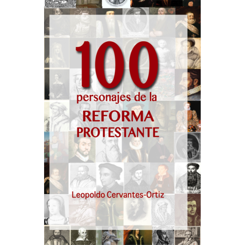 100 PERSONAJES DE LA REFORMA PROTESTANTE