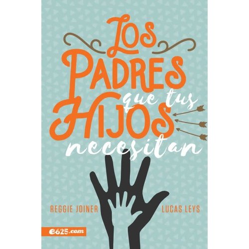 E625 Los Padres que tus hijos necesitan E625 Los Padres que tus hijos necesitan