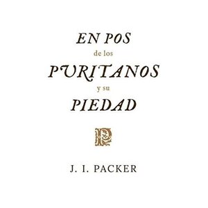 FARO DE GRACIA EN POS DE LOS PURITANOS Y SU PIEDAD