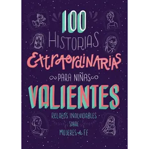 CASA PROMESA 100 Historias extraordinarias para niñas valientes