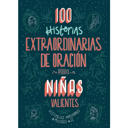 CASA PROMESA 100 historias extraordinarias de oración para niñas valientes: Historias inolvidables de mujeres de fe