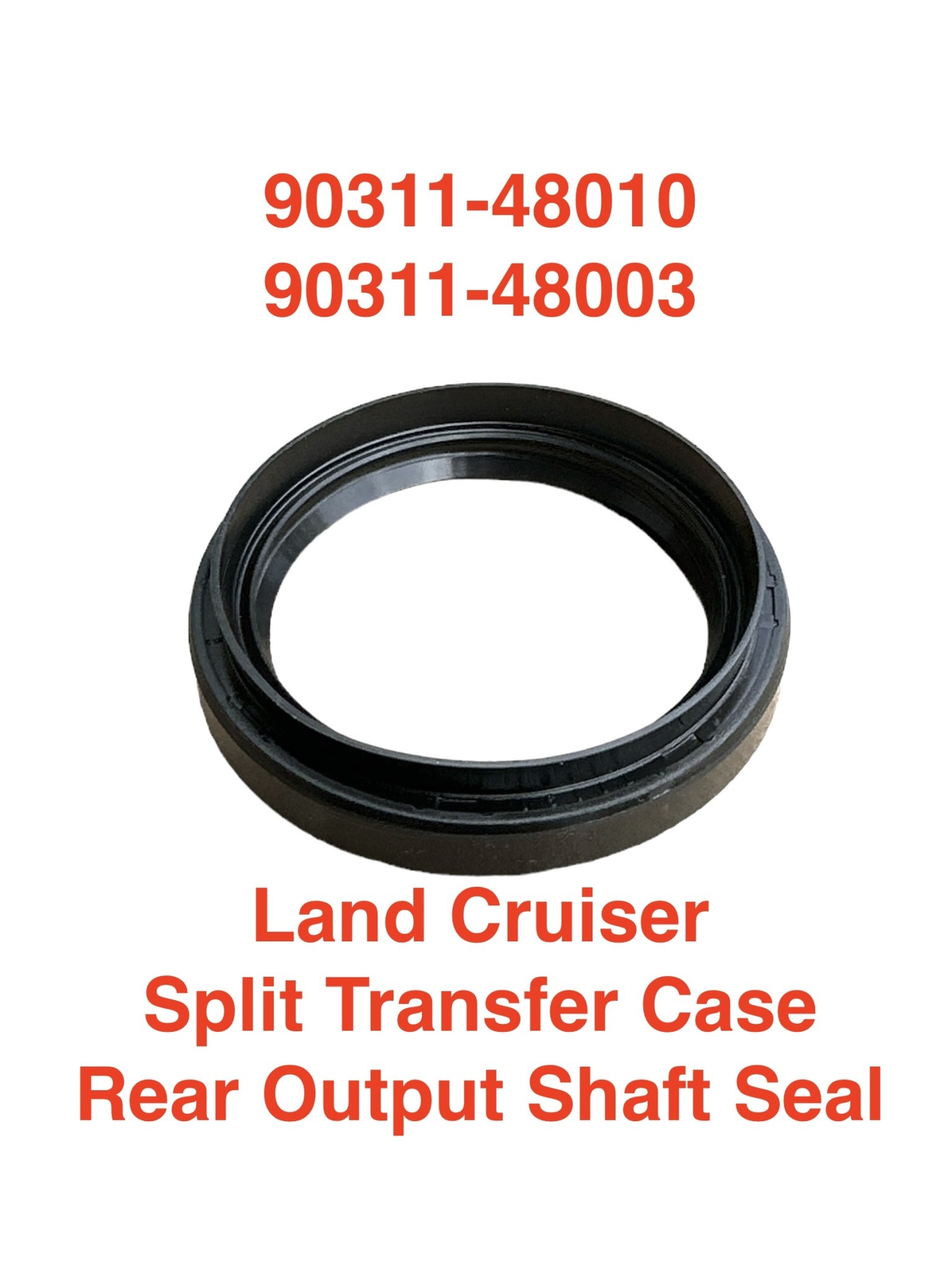 Seal, Rear Output Shaft - Land Cruiser Split Transfer Case - 08/1980-on 48x62x8/13