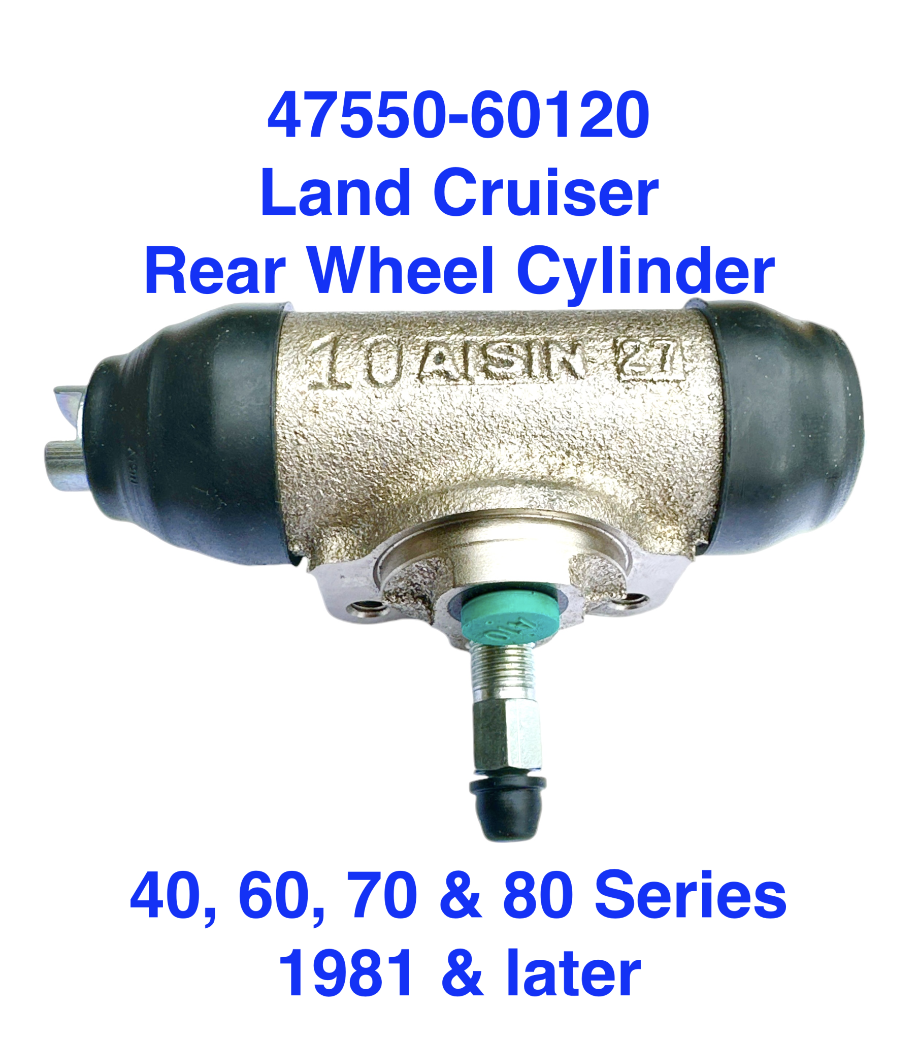 Wheel Cylinder, Rear - Land Cruiser 40, 60, 70 & 80 series w/self-adjusting drum brakes (1981 & later). 1" bore 10x1mm fittings - 47550-60120 OEM