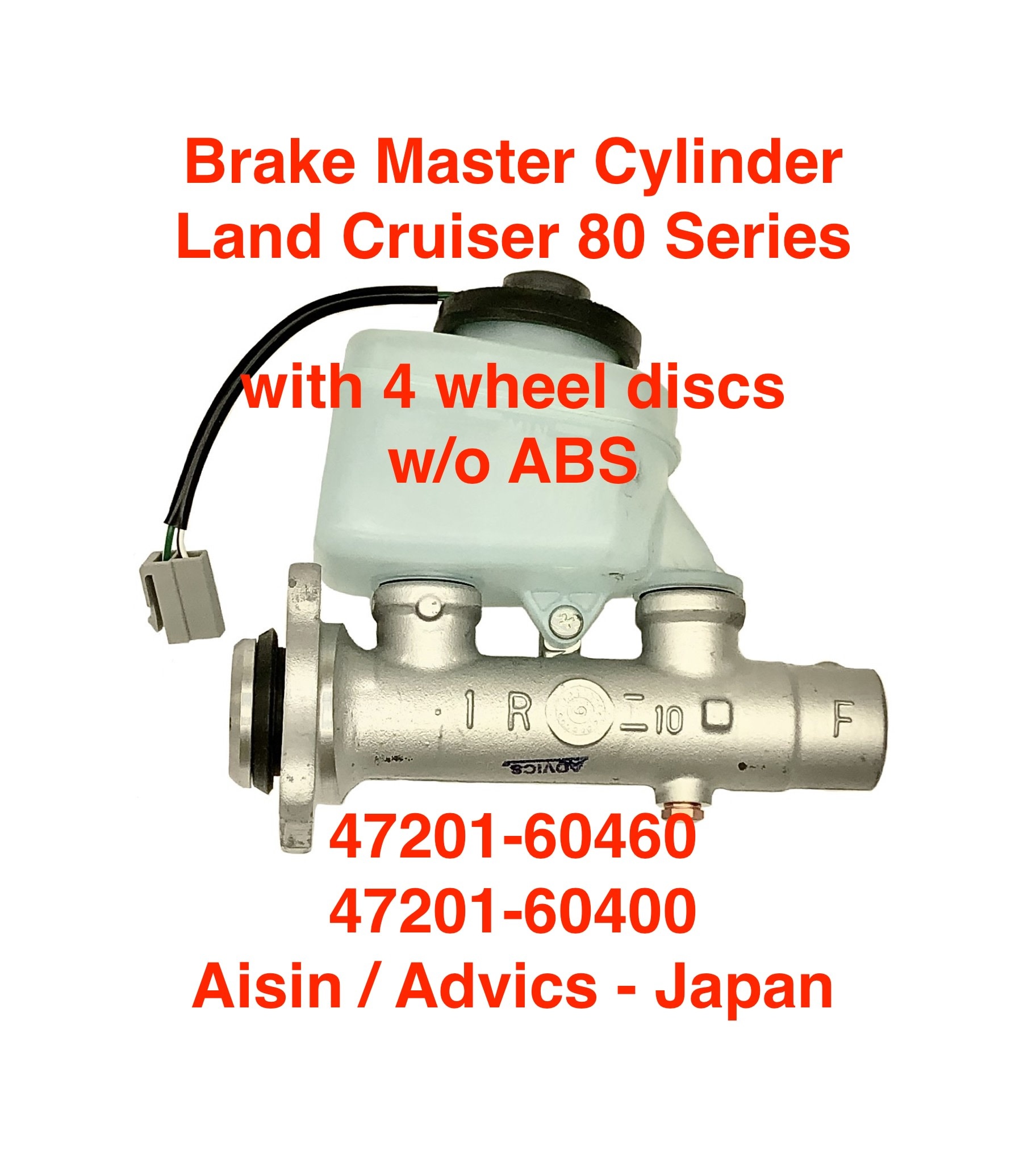 Brake Master Cylinder - Toyota Land Cruiser 80 Series 08/89-07/92 FJ80R, HDJ80/81, HZJ80/81 - 4 wheel disc brakes w/o ABS - 47201-60400, 47201-60460