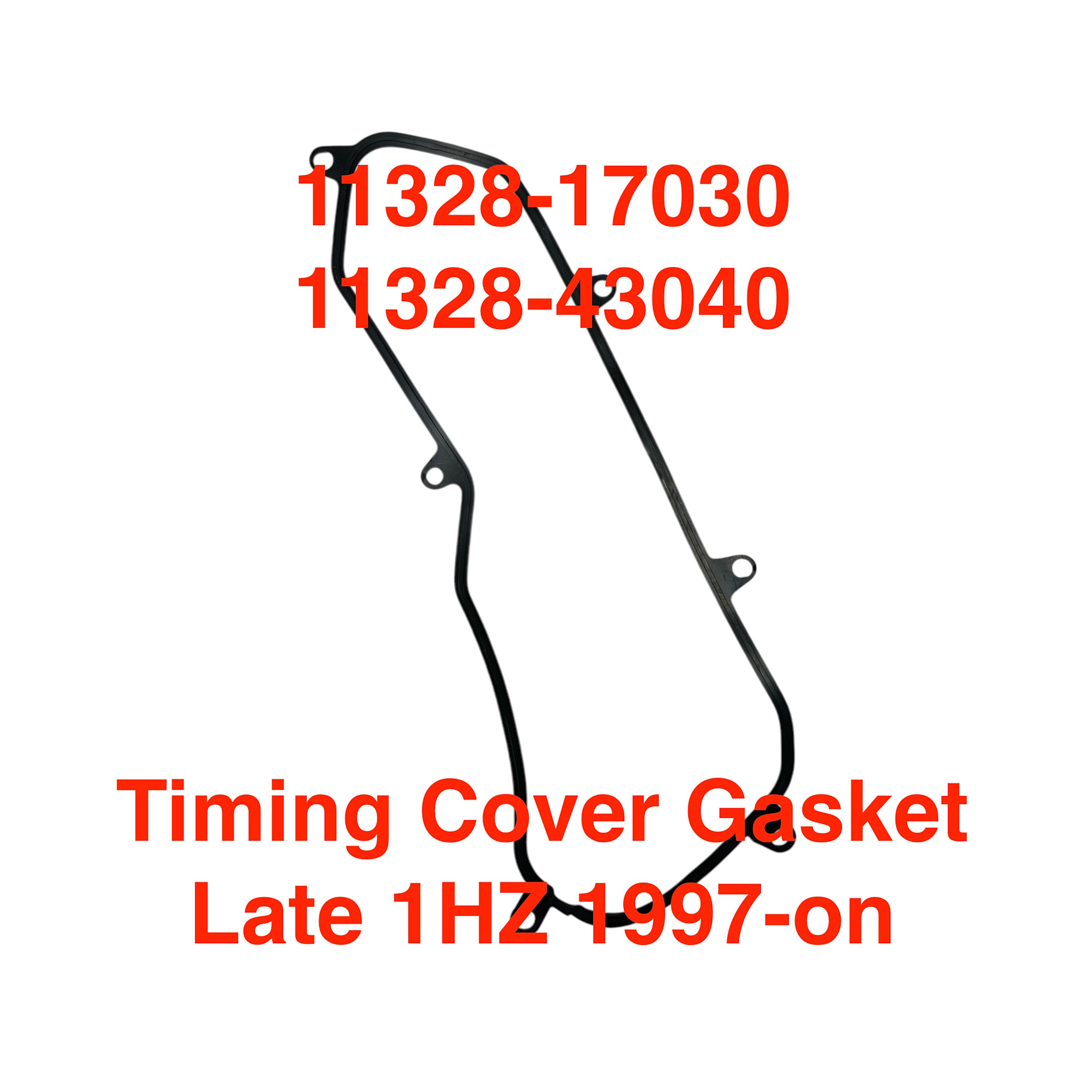 Gasket, Timing Gear/Belt Cover - Late 1HZ 1997 - on - 11328-17030 / 11328-43040