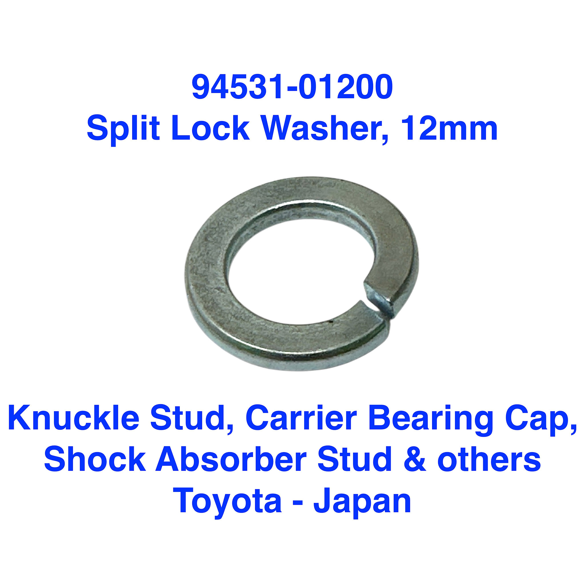Lock Washer, Split - Knuckle Stud, Carrier Bearing Cap, Shock Absorber Stud & others - 12mm - 94531-01200