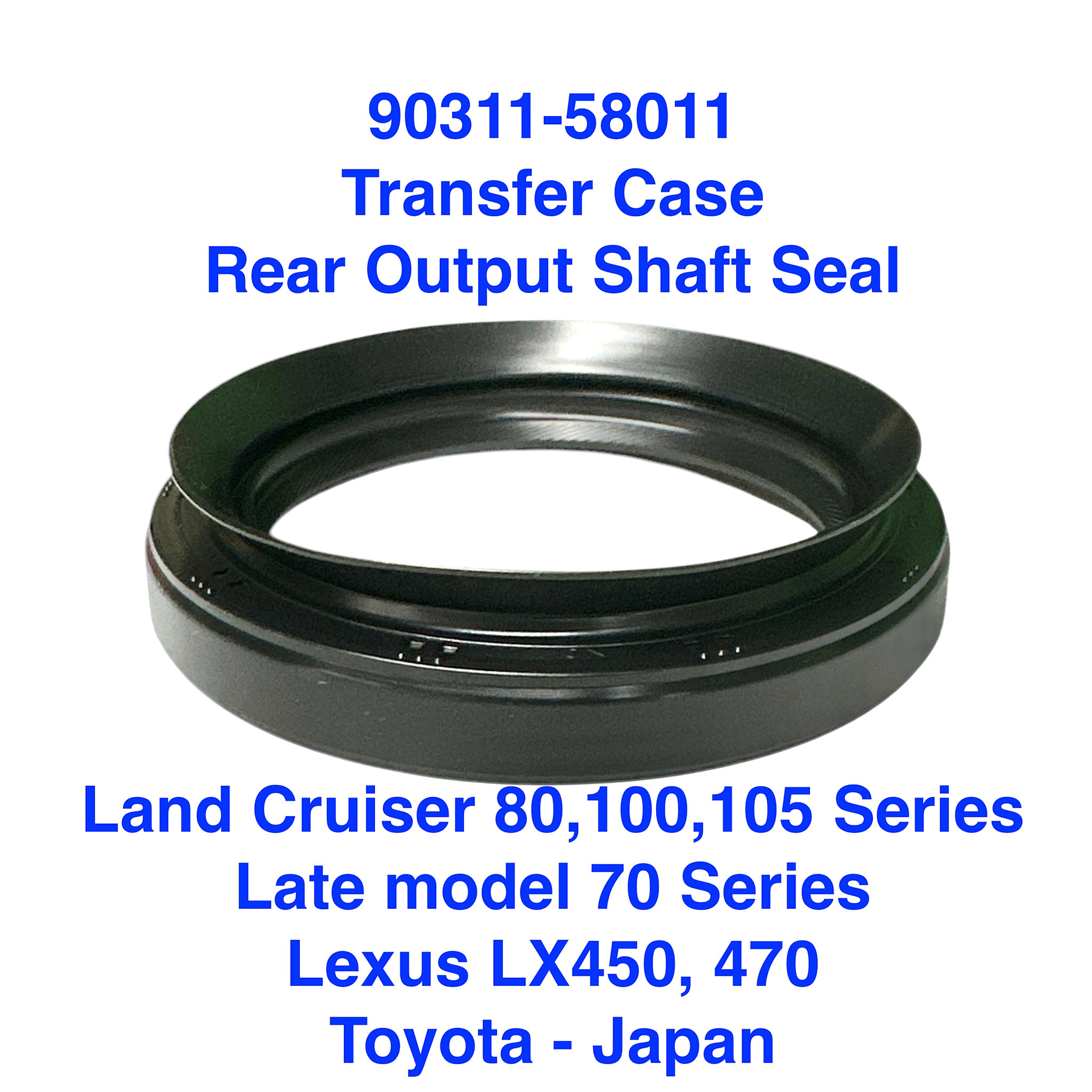 Transfer Case Rear Output Shaft Seal - Land Cruiser 80 Series - 90311-58011