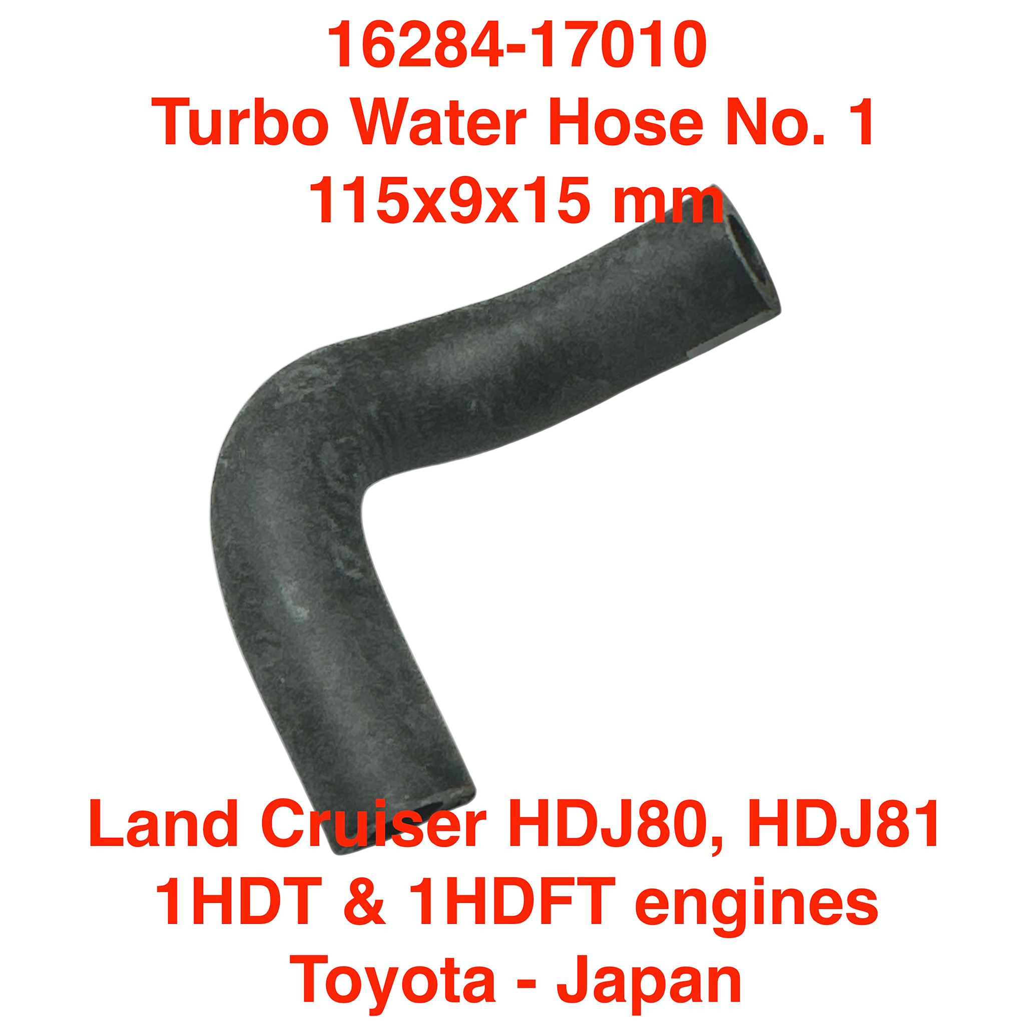 Hose, Turbo Water No. 1 - Land Cruiser HDJ81 1HDT, 1HDFT engine (115x9x15 mm) - 16284-17010