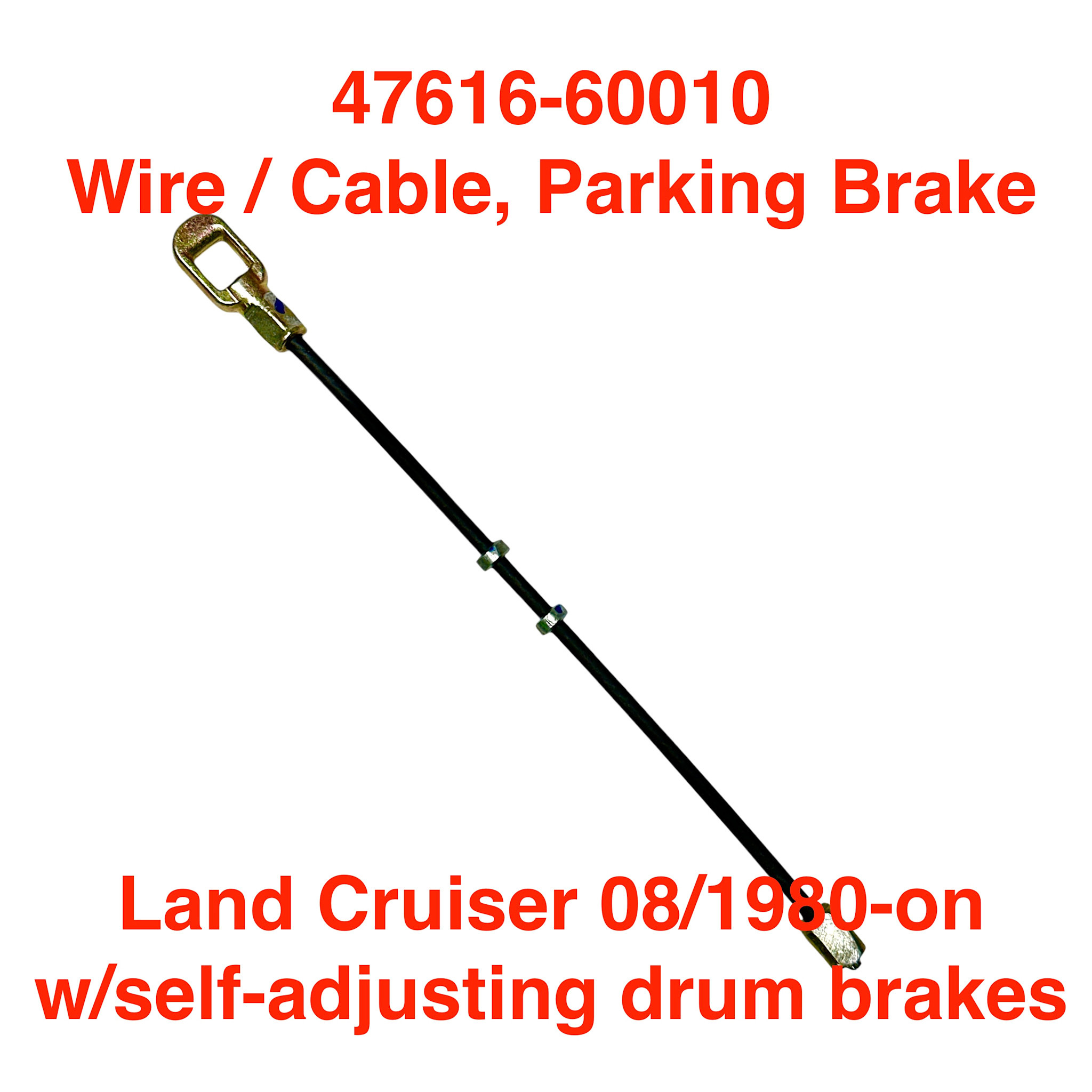 Wire, Parking Brake - Land Cruiser 08/1980-1999 w/self-adj. drum brake - 47616-60010