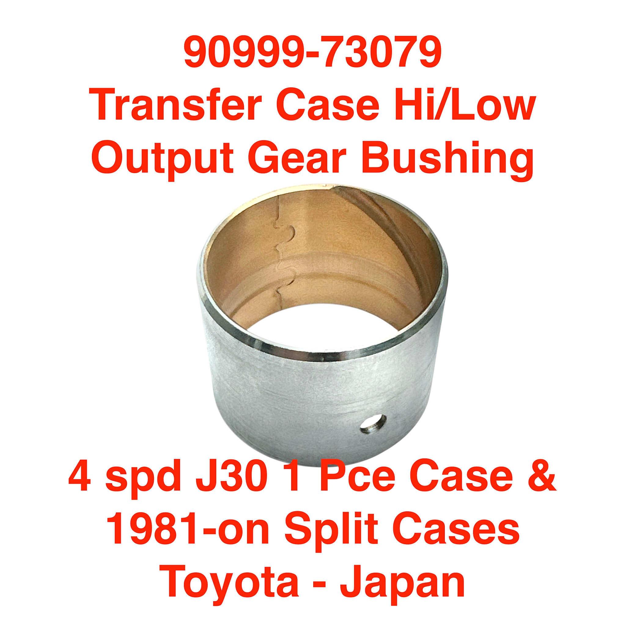 Bushing, Transfer Case Output Shaft - high/low gear - 4 spd J30 1 Pce Case & Split Case - 90999-73079