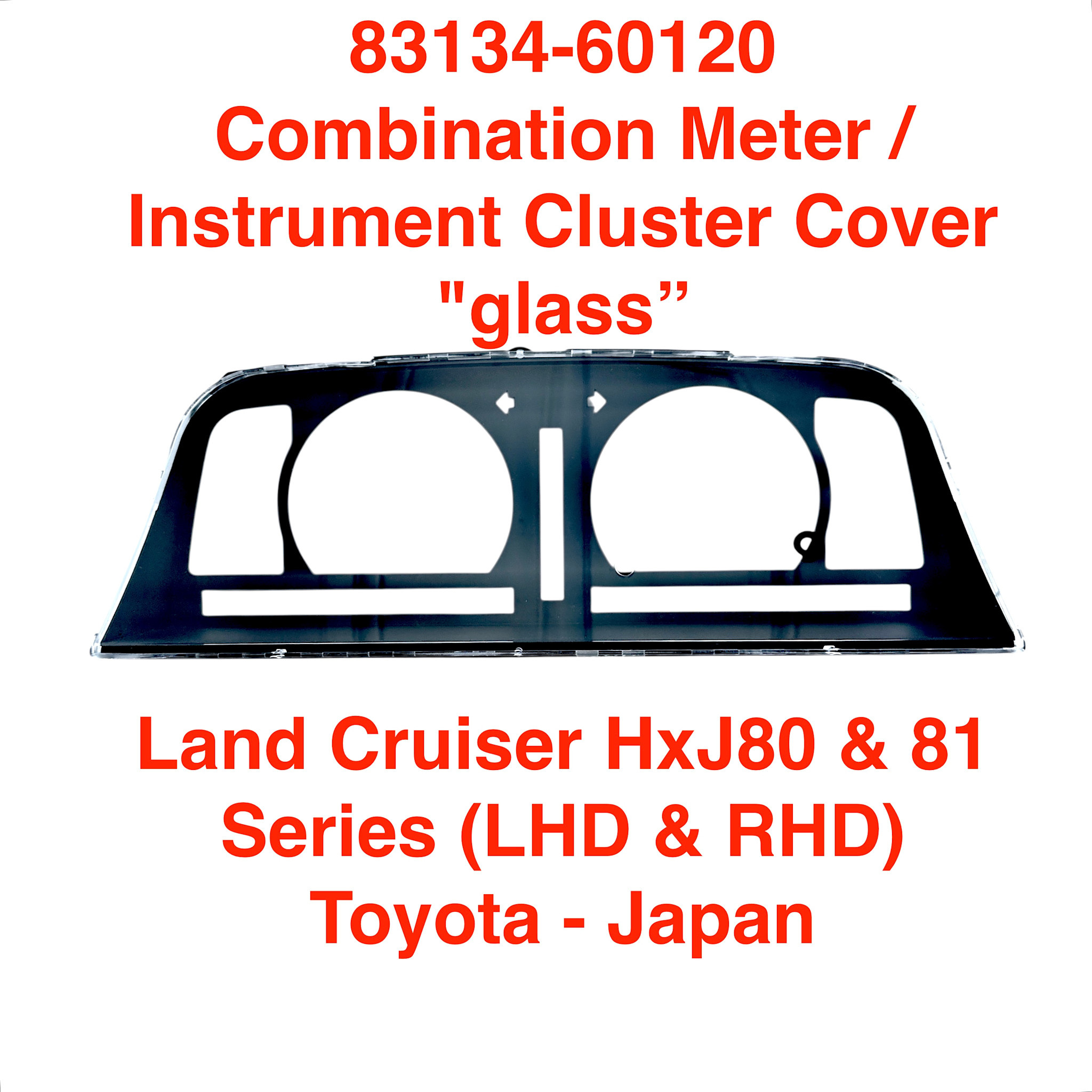 Combination Meter Cover / Instrument Cluster Cover "glass" - Land Cruiser HDJ81 / HZJ81 Series (LHD & RHD) - 83134-60120