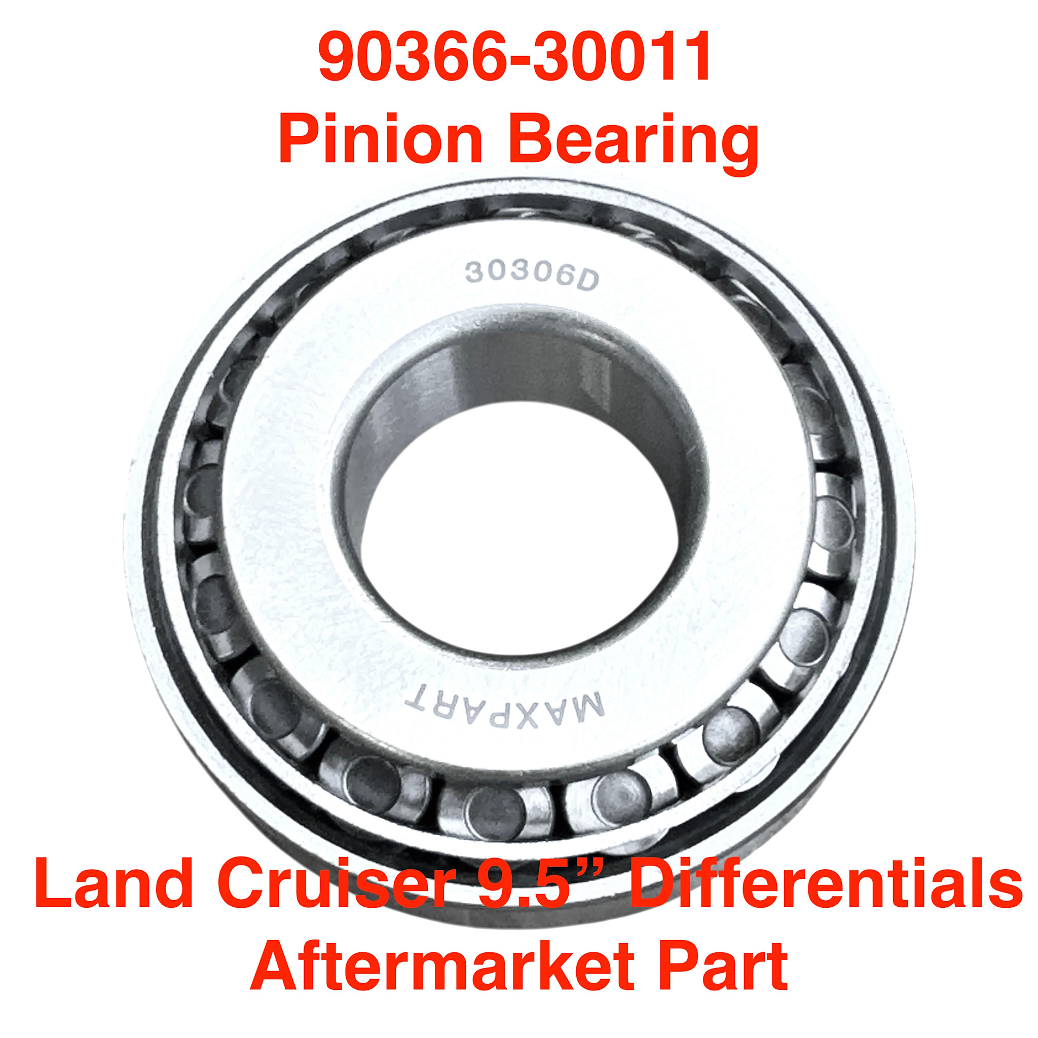 Bearing, Tapered Roller - pinion shaft (smaller brg) Land Cruiser 9.5" (aftermarket) - 90366-30011 AM
