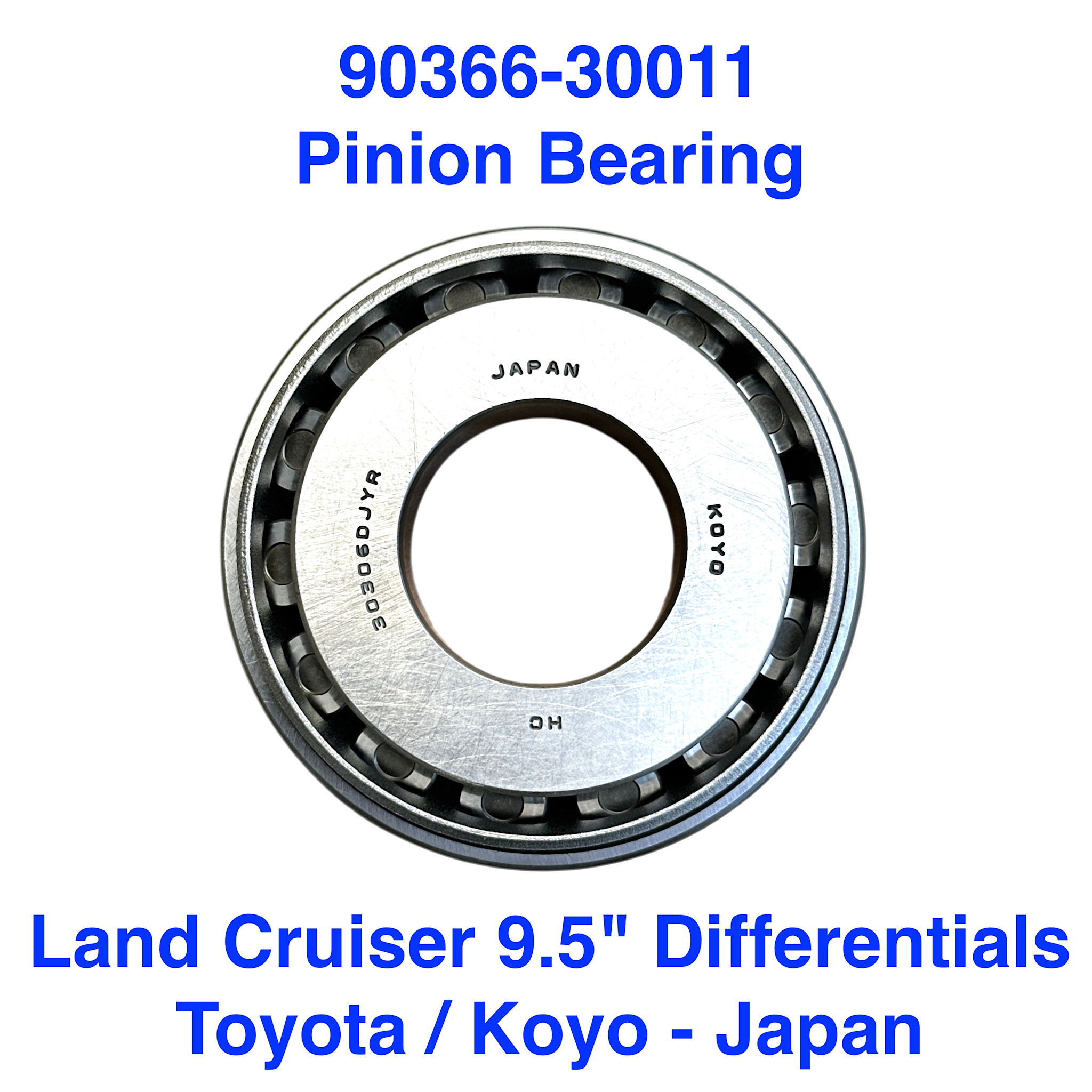 Bearing, Tapered Roller - pinion shaft (smaller brg) Land Cruiser 9.5" (OEM / Koyo) - 90366-30011