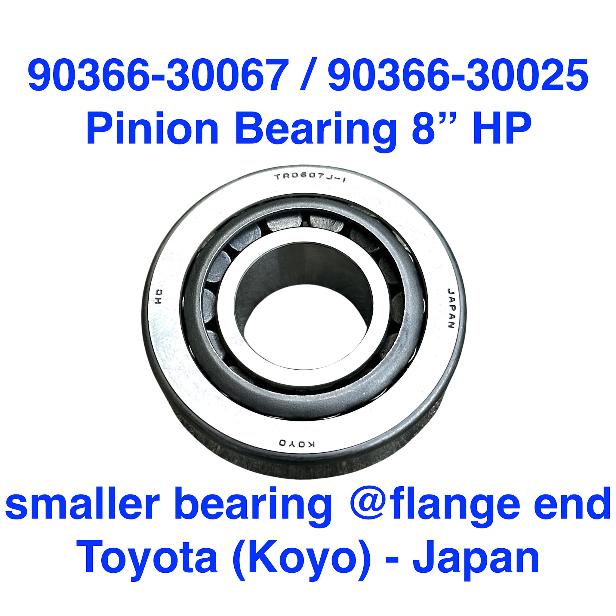 Pinion bearing (smaller) 8" HP diffs - 90366-30025 / 90366-30067