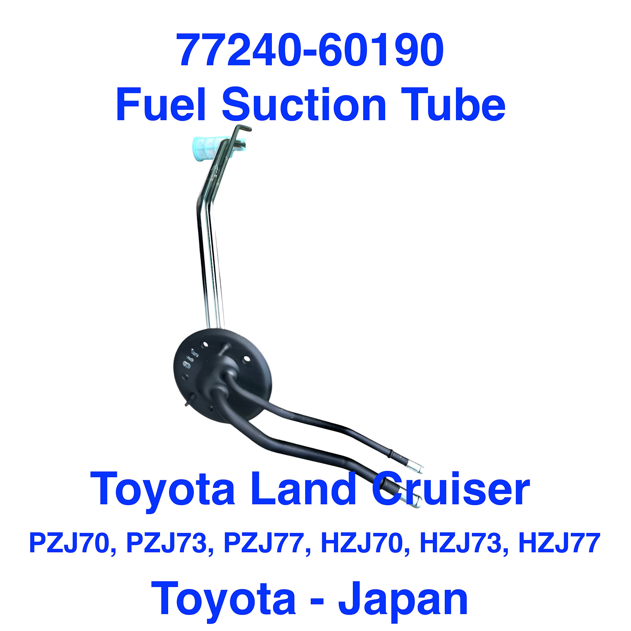 Fuel Suction Tube - Toyota Land Cruiser PZJ70, PZJ73, PZJ77, HZJ70, HZJ73, HZJ77 - 77240-60190