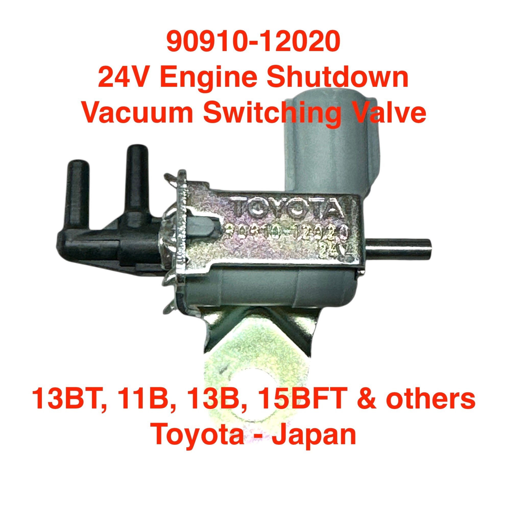 Valve, Vacuum Switching - 24V Engine Shutdown VSV - 13BT engine / BJ71 & BJ74 series - 90910-12020