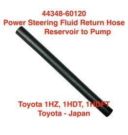 Hose, Power Steering No. 1 - Fluid Return Reservoir to Pump - Toyota 1HZ, 1HDT, 1HDFT - 44348-60120