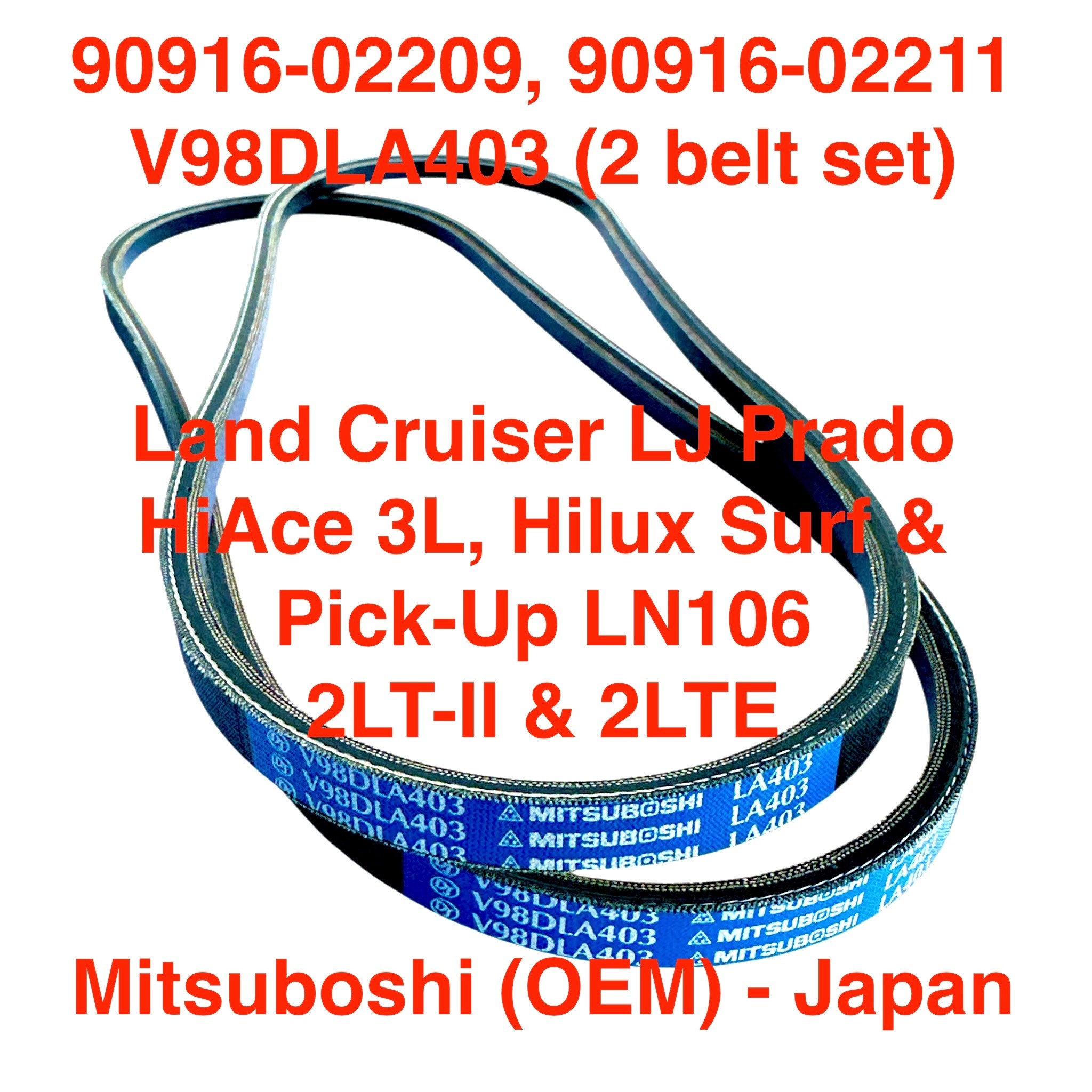 Belt,  Alternator - HiAce 3L, Hilux Surf & Pick-Up LN106 2LTE engine Toyota pn: 90916-02209 90916-02211  V98DLA403