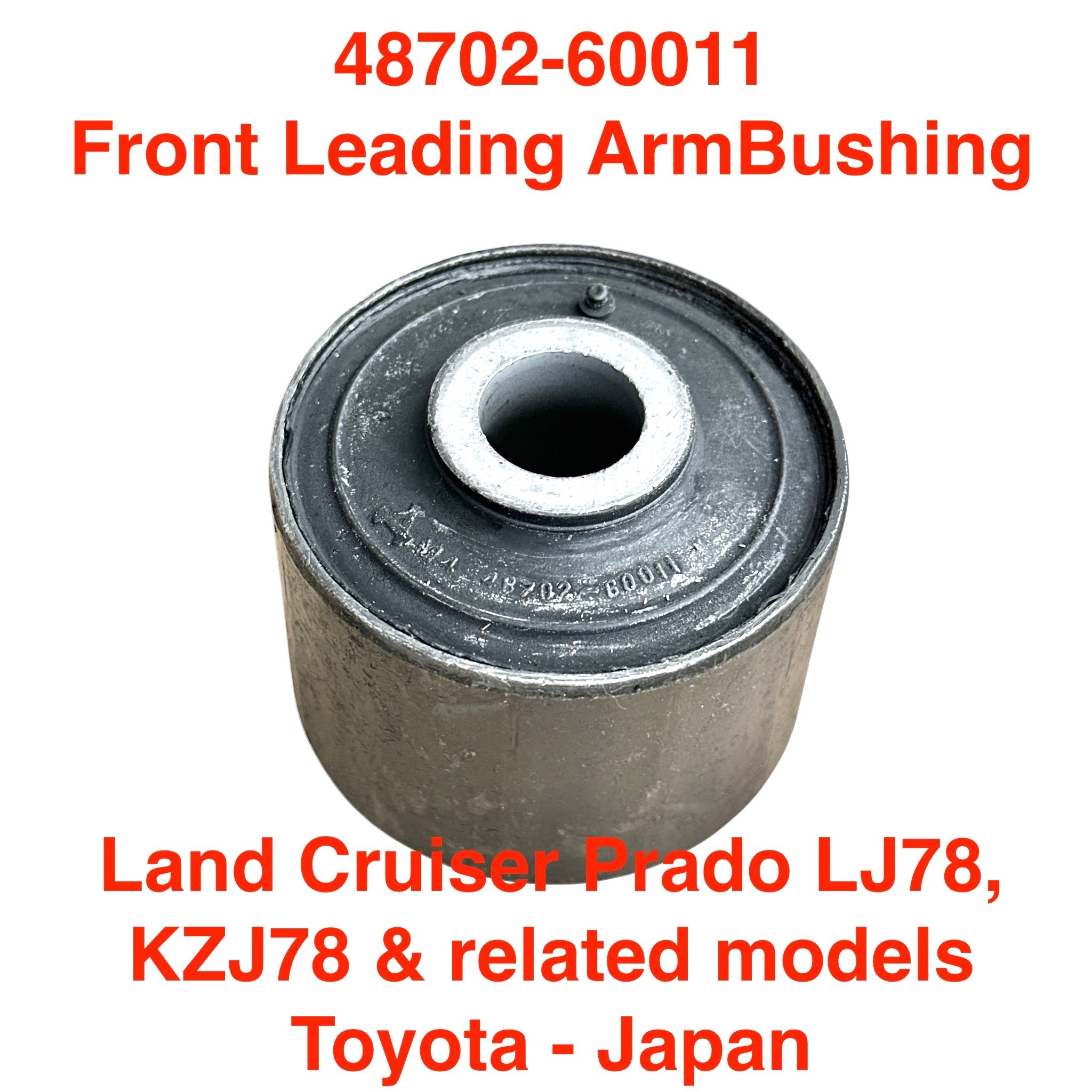 Suspension Bushing, Front Axle Leading/Radius Arm -  Land Cruiser Prado LJ78, KZJ78 (2/arm, 4/vehicle = 4 req) - 48702-60011