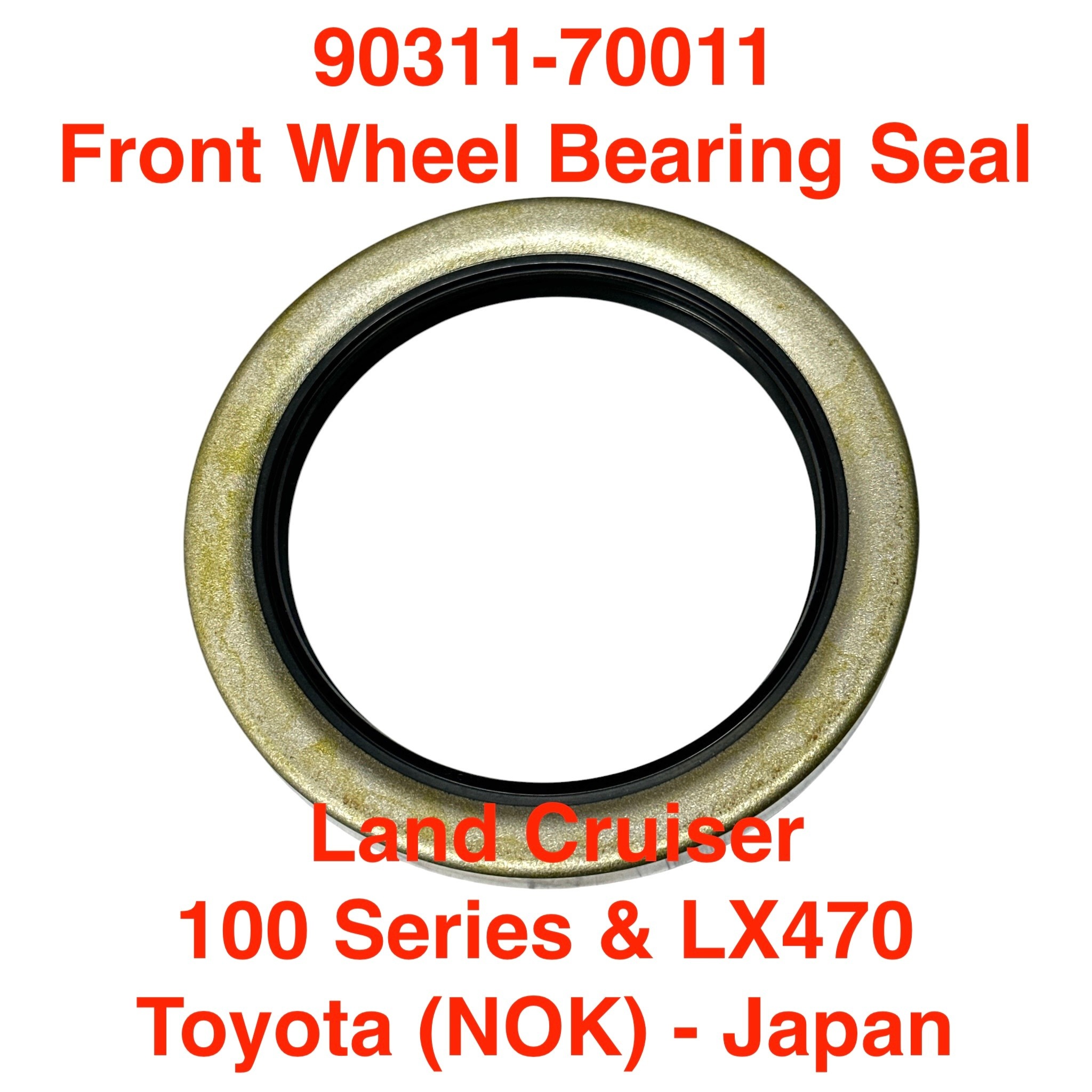 Seal, Wheel Bearing - Front - Land Cruiser, FZJ100, UZJ100, HDJ100, HDJ101 & LX470 - NOK (OEM) - 90311-70011