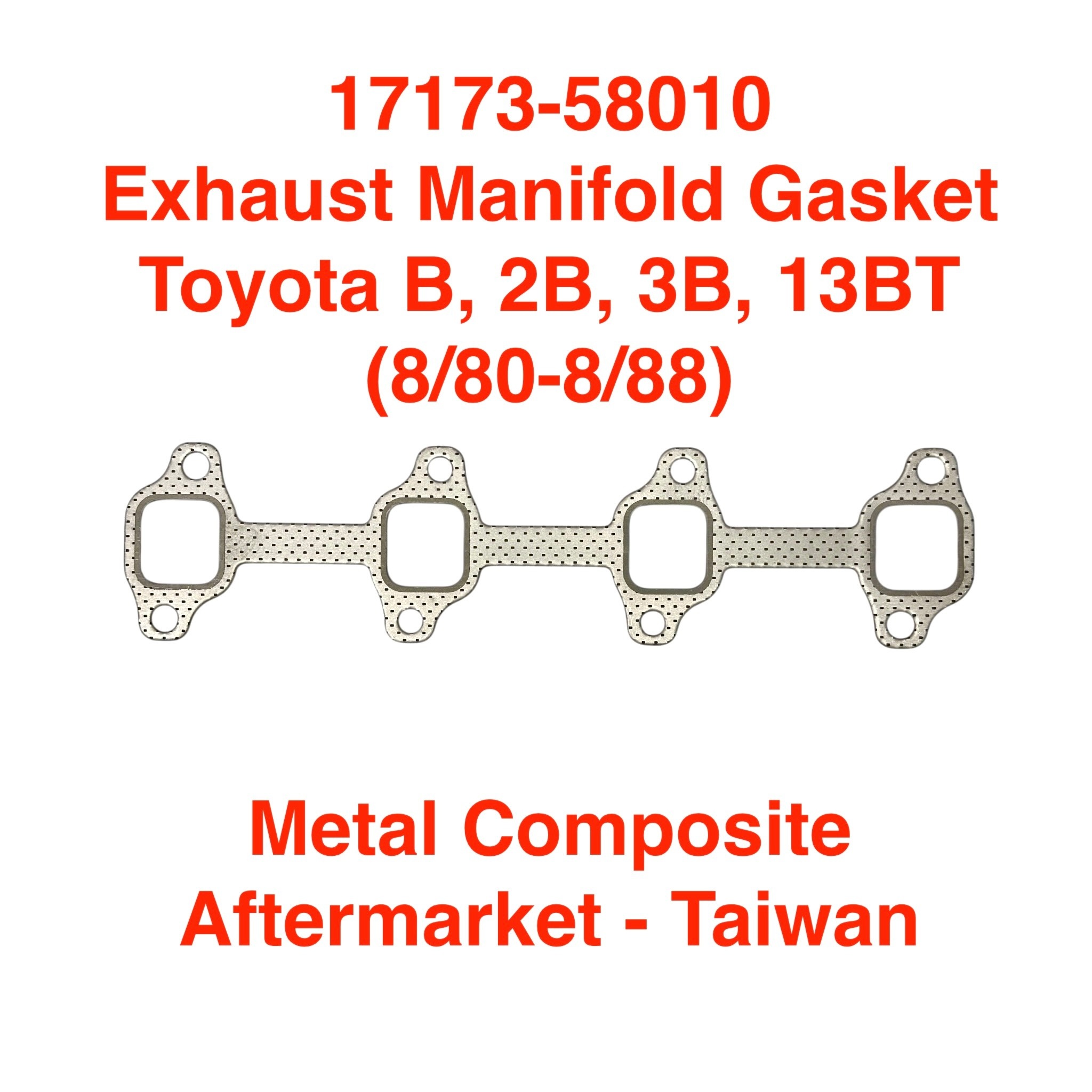 Gasket, Exhaust Manifold - Toyota B, 2B, 3B, 13BT (8/80-8/88)- manifold to head (composite) - 17173-58010