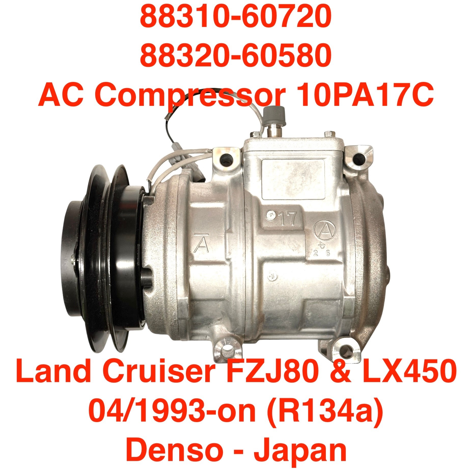 AC Compressor, Denso  (R134a) 10PA17C Land Cruiser FZJ80 & LX450 from 04/1993-on - 88310-60720 / 88320-60580