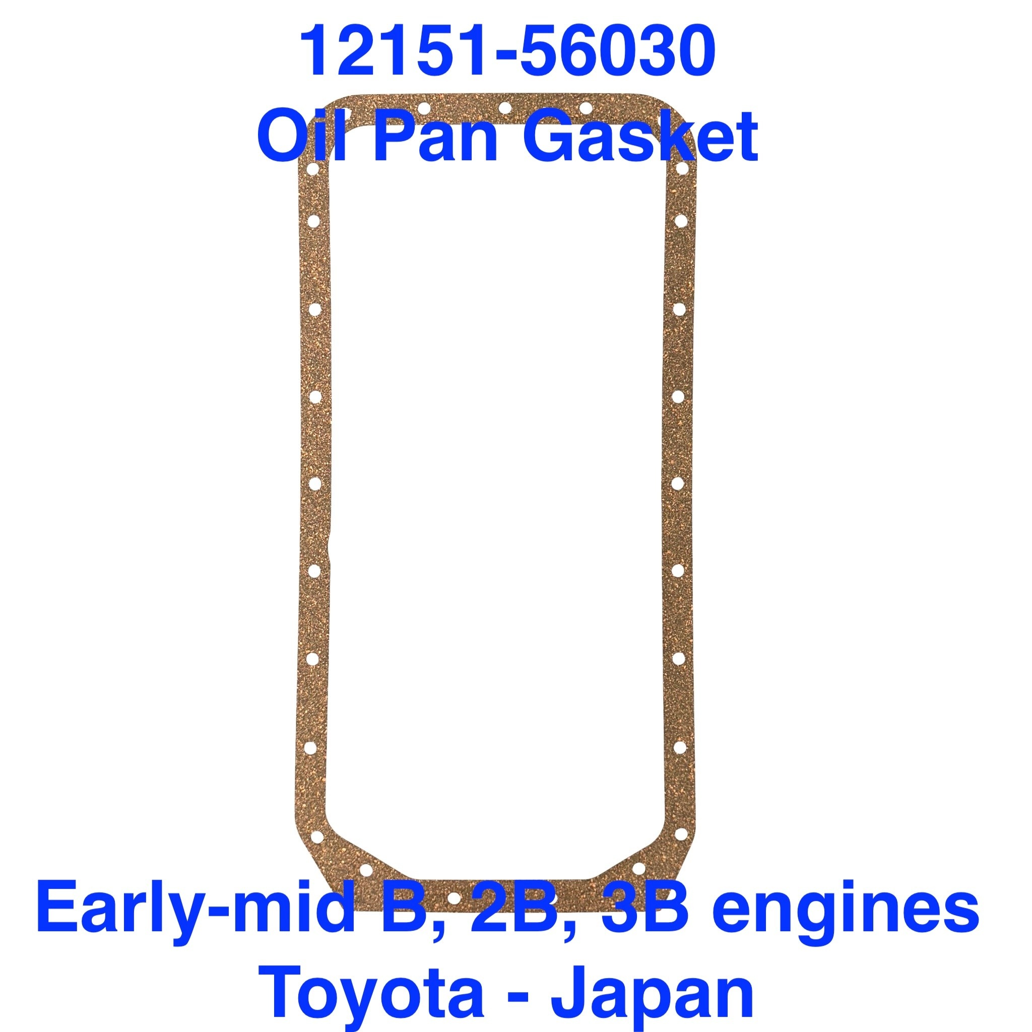 OEM Oil Pan Gasket - Toyota B, 3B, 13BT - 12151-56030 OEM