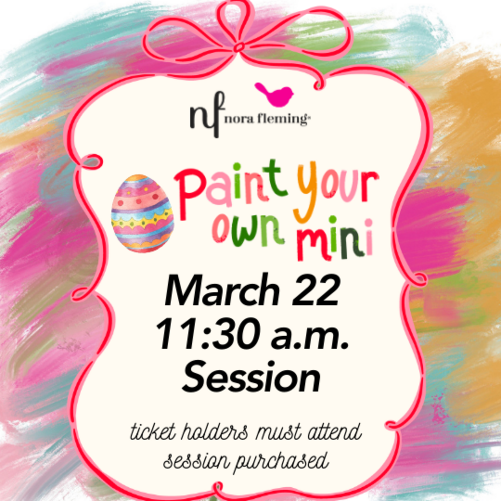 Nora Fleming Paint Your Own Mini 11:30 AM Session