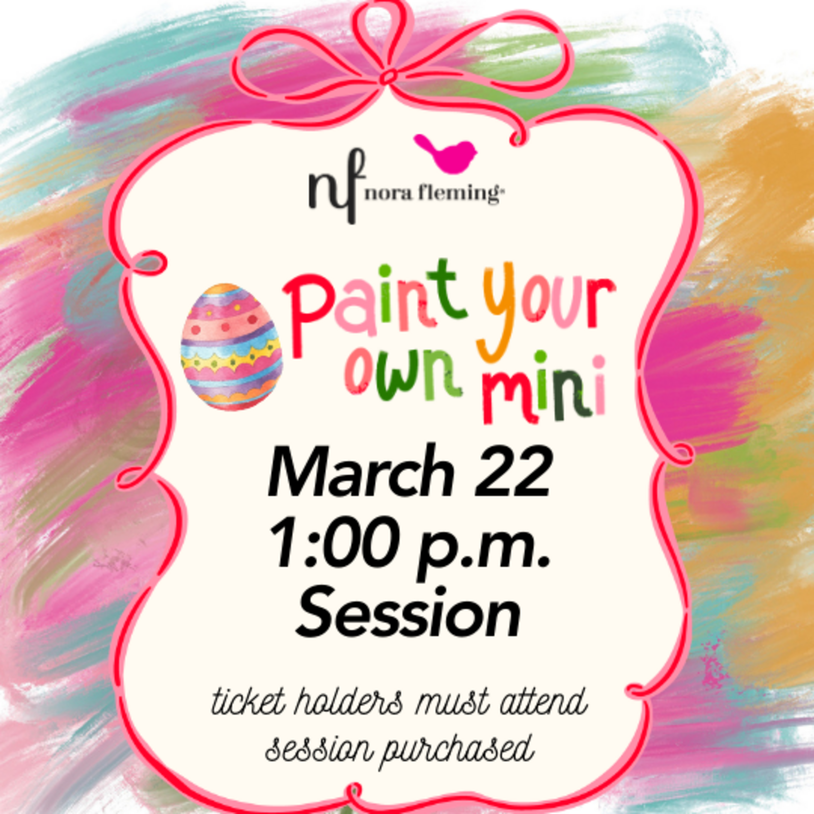 Nora Fleming Paint Your Own Mini 1:00 PM Session