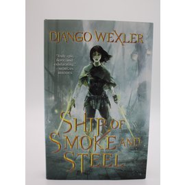 Hardcover Wexler, Django: Ship of Smoke and Steel (The Wells of Sorcery #1)