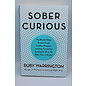 Paperback Warrington, Ruby: Sober Curious: The Blissful Sleep, Greater Focus, Limitless Presence, and Deep Connection Awaiting Us All on the Other Side of Alcohol