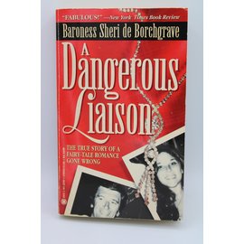 Mass Market Paperback De Borchgrave, Sheri: A Dangerous Liaison: One Woman's Journey into a World of Aristocracy, Depravity,and Obsession