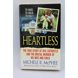Mass Market Paperback McPhee, Michele R.: Heartless: The True Story of Neil Entwistle and the Cold Blooded Murder of his Wife and Child