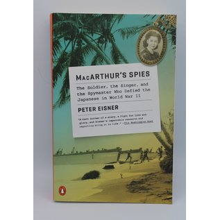 Paperback Eisner, Peter: Macarthur's Spies: The Soldier, the Singer, and the Spymaster Who Defied the Japanese in World War II