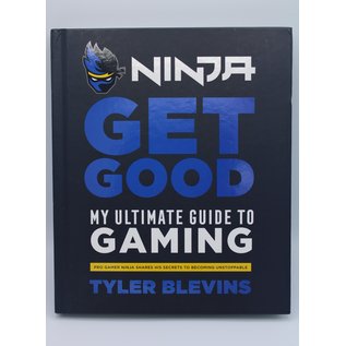 Hardcover Blevins, Tyler "Ninja": Ninja: Get Good: My Ultimate Guide to Gaming