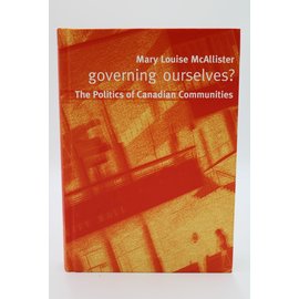 Hardcover McAllister, Mary Louise: Governing Ourselves? The Politics of Canadian Communities