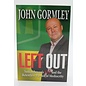 Paperback Gormley, John: Left Out: Saskatchewan's NDP And The Relentless Pursuit Of Mediocrity