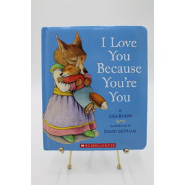 Board Book Baker, Liza: I Love You Because You're You
